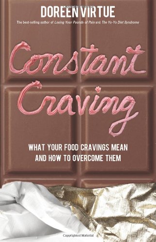 Constant Craving What Your Food Cravings Mean and How to Overcome Them 6th 2011 9781401935498 Front Cover