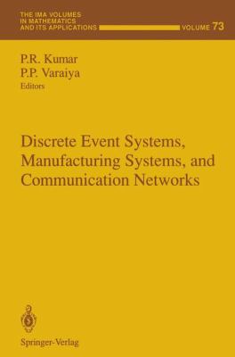 Discrete Event Systems, Manufacturing Systems, and Communication Networks   1995 9781461393498 Front Cover