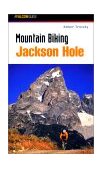 Mountain Biking Jackson Hole   2001 9781560447498 Front Cover
