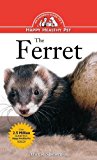 Ferret An Owner's Guide to a Happy Healthy Pet N/A 9781620457498 Front Cover