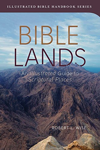 Bible Lands An Illustrated Guide to Scriptural Places  2016 9781630584498 Front Cover