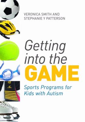 Getting into the Game Sports Programs for Kids with Autism  2012 9781849052498 Front Cover