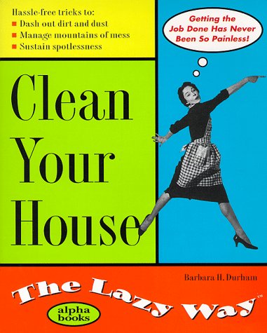 Clean Your Home the Lazy way  1999 9780028626499 Front Cover