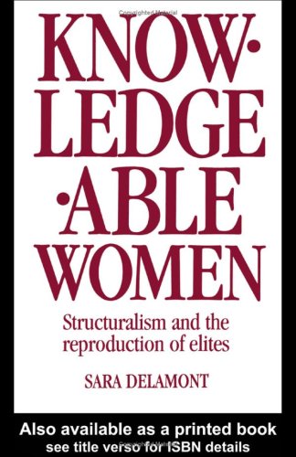 Knowledgeable Women Structuralism and the Reproduction of Elites  2002 9780203207499 Front Cover