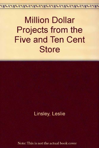 Million Dollar Projects from the Five-&amp;-Ten-Cent Store   1982 9780312532499 Front Cover