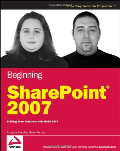 Beginning SharePoint 2007 Building Team Solutions with MOSS 2007  2007 9780470124499 Front Cover