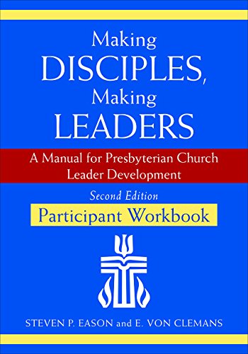 Making Disciples, Making Leaders--Participant Workbook, Second Edition A Manual for Presbyterian Church Leader Development 1st 2016 9780664503499 Front Cover