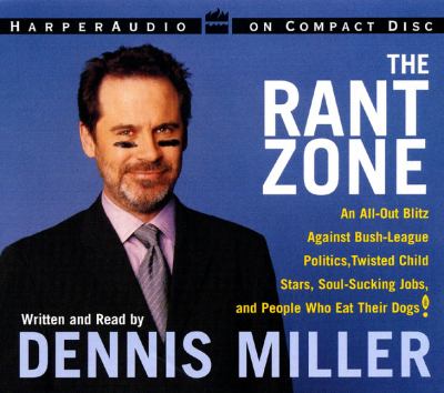 Rant Zone : An All-Out Blitz Against Soul-Sucking Jobs, Twisted Child Stars, Holistic Loons, and People Who Eat Their Dogs Abridged  9780694526499 Front Cover