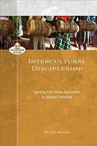 Intercultural Discipleship Learning from Global Approaches to Spiritual Formation  2017 9780801098499 Front Cover