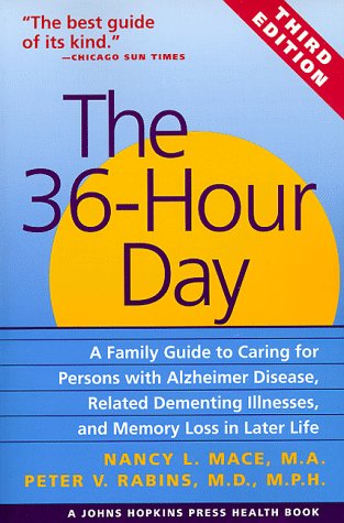 36-Hour Day A Family Guide to Caring for Persons with Alzheimers Disease, Related Dementing Illnesses, and Memory Loss in Later Life 3rd 1999 (Revised) 9780801861499 Front Cover