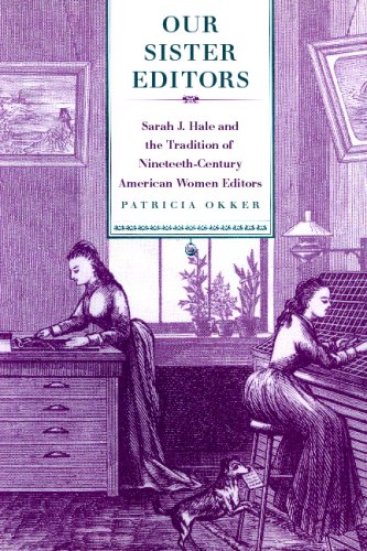 Our Sister Editors Sarah J. Hale and the Tradition of Nineteenth-Century American Women Editors  1995 9780820332499 Front Cover