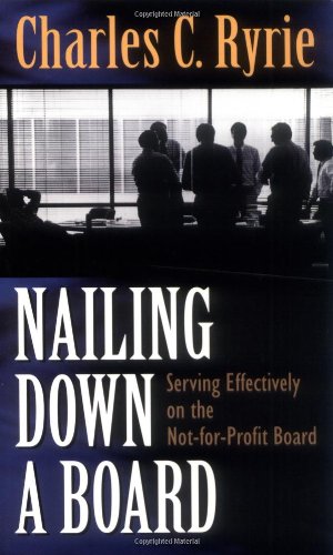 Nailing down a Board Serving Effectively on the Not-for-Profit Board  1999 9780825436499 Front Cover