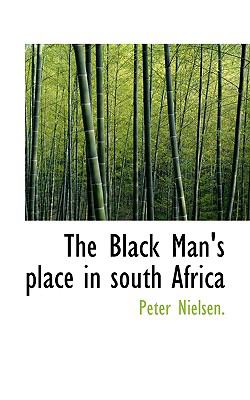 Black Man's Place in South Afric  N/A 9781110414499 Front Cover