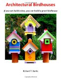Architectural Birdhouses If You Can Build a Box, You Can Build a Great Birdhouse N/A 9781480276499 Front Cover