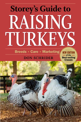 Storey's Guide to Raising Turkeys, 3rd Edition Breeds, Care, Marketing 3rd 2013 9781612121499 Front Cover