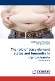 Role of Trace Element Status and Immunity in Dyslipideami N/A 9783838332499 Front Cover