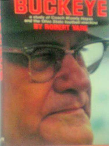 Buckeye A Study of Coach Woody Hayes and the Ohio State Football Machine  1974 9780061291500 Front Cover