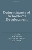 Determinants of Behavioral Development : Proceedings of the International Society for the Study of Behavioral Development, University of Nijmegen, the Netherlands, July 1971  1972 9780125047500 Front Cover