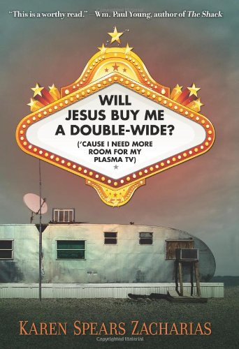 Will Jesus Buy Me a Double-Wide? Cause I Need More Room for My Plasma TV  2010 9780310292500 Front Cover