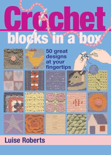 Crochet Blocks in a Box 50 Great Designs at Your Fingertips N/A 9780312371500 Front Cover