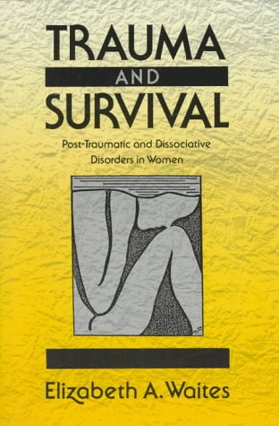 Trauma and Survival Post-Traumatic and Dissociative Disorders in Women  1993 9780393701500 Front Cover