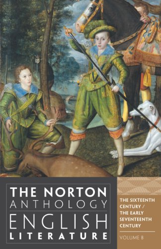 Norton Anthology of English Literature, Volume B The Sixteenth Century / the Early Seventeenth Century 9th 2012 9780393912500 Front Cover