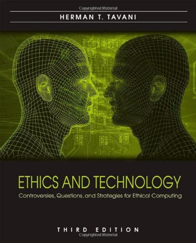 Ethics and Technology Controversies, Questions, and Strategies for Ethical Computing 3rd 2011 9780470509500 Front Cover