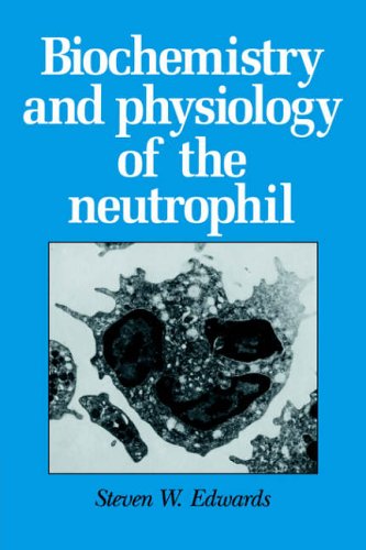 Biochemistry and Physiology of the Neutrophil   2005 9780521018500 Front Cover