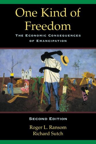 One Kind of Freedom The Economic Consequences of Emancipation 2nd 2001 (Revised) 9780521795500 Front Cover