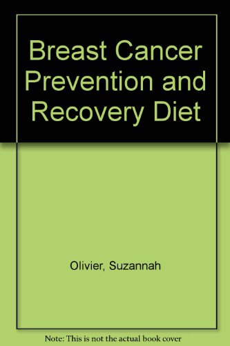 Breast Cancer Prevention and Recovery Diet  1999 (Reprint) 9780756764500 Front Cover