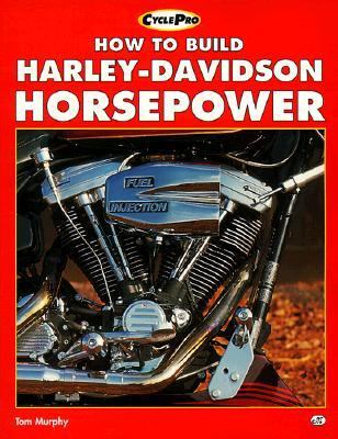 How to Build Harley-Davidson Horsepower   1997 9780760301500 Front Cover