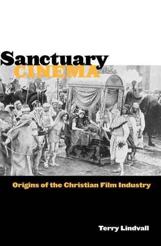 Sanctuary Cinema Origins of the Christian Film Industry  2011 9780814752500 Front Cover