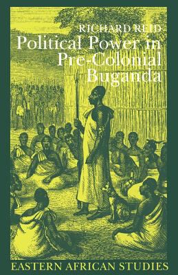 Political Power in Pre-Colonial Buganda Economy, Society and Warfare in the 19th Century  2002 9780852554500 Front Cover