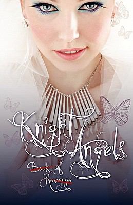 Knight Angels: Book of Revenge (Book Two)   2010 9780982950500 Front Cover