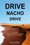 Drive Nacho Drive A Journey from the American Dream to the End of the World N/A 9780989766500 Front Cover