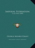 Imperial Federation A Lecture (1890) N/A 9781169408500 Front Cover