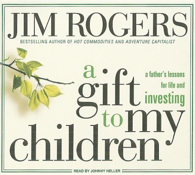 A Gift to My Children: A Father's Lessons for Life and Investing, Library Edition  2009 9781400141500 Front Cover