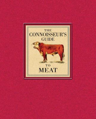 Connoisseur's Guide to Meat   2009 9781402770500 Front Cover