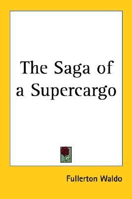 Saga of a Supercargo  Reprint  9781417943500 Front Cover