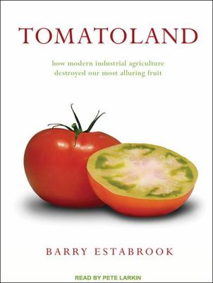 Tomatoland: How Modern Industrial Agriculture Destroyed Our Most Alluring Fruit Library Edition  2011 9781452634500 Front Cover