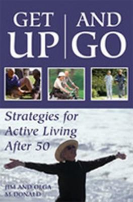 Get up and Go Strategies for Active Living After 50  2003 9781550024500 Front Cover