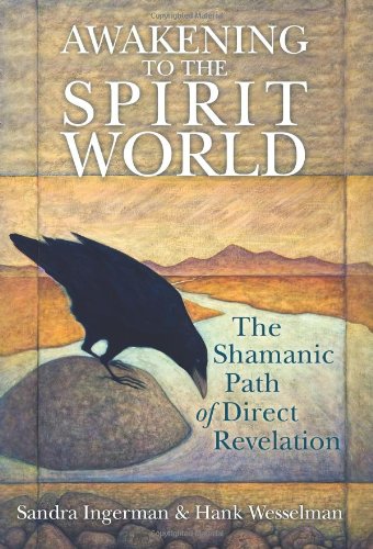 Awakening to the Spirit World The Shamanic Path of Direct Revelation  2010 (Unabridged) 9781591797500 Front Cover