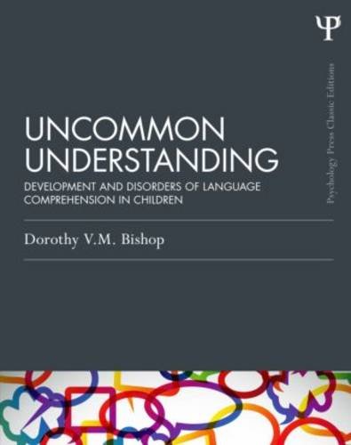 Uncommon Understanding (Classic Edition) Development and Disorders of Language Comprehension in Children  2014 9781848721500 Front Cover