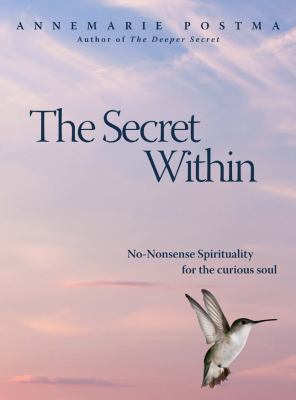 Secret Within No-Nonsense Spirituality for the Curious Soul  2011 9781907486500 Front Cover