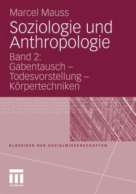 Soziologie Und Anthropologie: Band 2: Gabentausch - Todesvorstellung - Körpertechniken  2010 9783531171500 Front Cover