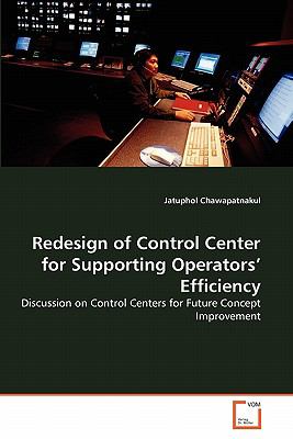 Redesign of Control Center for Supporting Operators' Efficiency Discussion on Control Centers for Future Concept Improvement N/A 9783639334500 Front Cover
