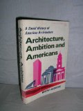 Architecture, Ambition and Americans : A Social History of American Architecture Revised  9780029007501 Front Cover