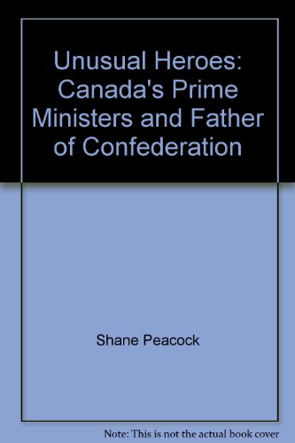 Unusual Heroes : Canada's Prime Ministers and Fathers of Confederation  2002 9780143013501 Front Cover
