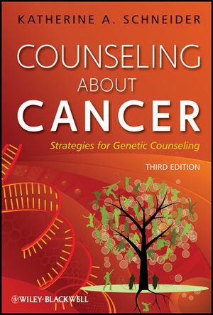 Counseling about Cancer Strategies for Genetic Counseling 3rd 2012 9780470081501 Front Cover