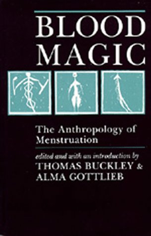 Blood Magic The Anthropology of Menstruation  1988 9780520063501 Front Cover